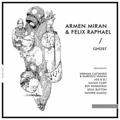 ARMEN MIRAN & FELIX RAPHAEL - GHOST (MATAN CASPI RMX)