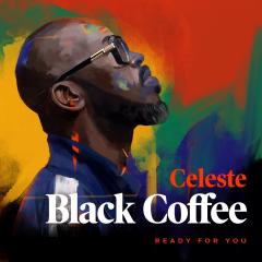 BLACK COFFEE - READY FOR YOU FEAT CELESTE (ORIGINAL MIX)